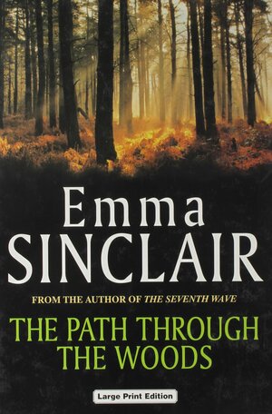 The Path Through the Woods by Emma Sinclair