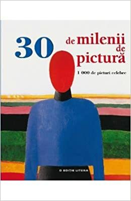 30 de milenii de pictura. 1000 de picturi celebre by Parkstone Press