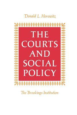 The Courts and Social Policy by Donald L. Horowitz