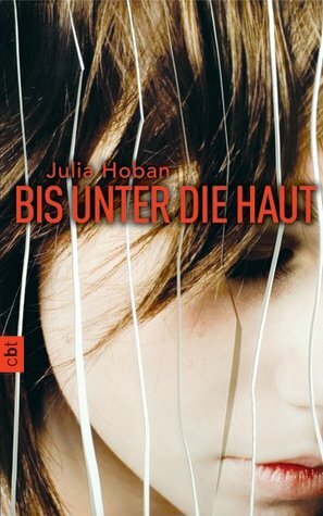 Bis unter die Haut by Julia Hoban, Anja Galić