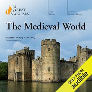 The Medieval World by Dorsey Armstrong