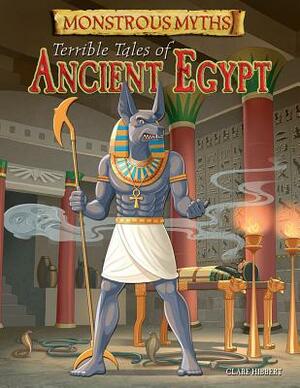 Terrible Tales of Ancient Egypt by Clare Hibbert