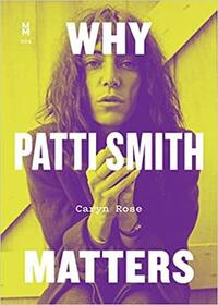 Why Patti Smith Matters by Caryn Rose