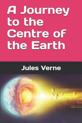 A Journey to the Centre of the Earth by Jules Verne