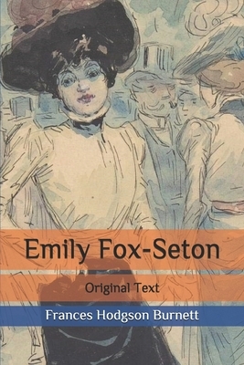 Emily Fox-Seton: Original Text by Frances Hodgson Burnett