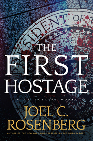 The First Hostage by Joel C. Rosenberg