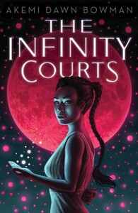 The Infinity Courts by Akemi Dawn Bowman