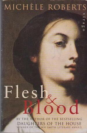 Flesh and Blood by Michèle Roberts