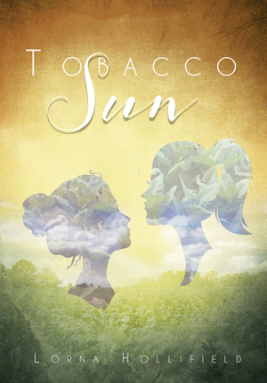 Tobacco Sun by Lorna Hollifield