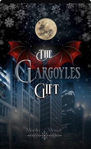 The Gargoyles Gift by Marilu Moser