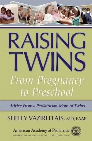 Raising Twins: From Pregnancy to Preschool by Shelly Vaziri Flais