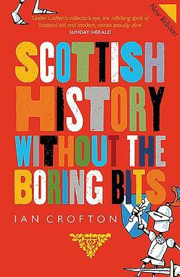 Scottish History Without the Boring Bits by Ian Crofton