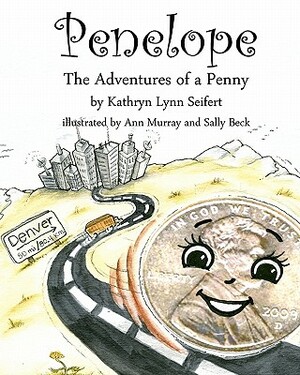Penelope The Adventures of a Penny by Kathryn Lynn Seifert