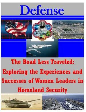 The Road Less Traveled Exploring the Experiences and Successes of Women Leaders by Naval Postgraduate School