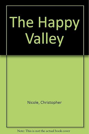 The Happy Valley by Christopher Nicole, Christopher Nicole