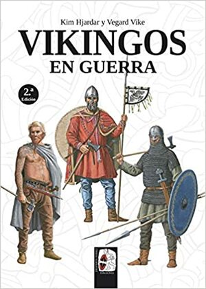Vikingos en guerra by Kim Hjardar, Vegard Vike