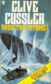 Raise the 'Titanic'! by Clive Cussler, Clive Cussler