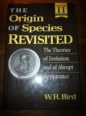 Origin of Species Revisited Vols. 1 and 2 by Wendell R. Bird