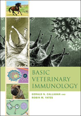 Basic Veterinary Immunology by Robin M. Yates, Gerald N. Callahan