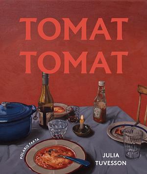 Tomat Tomat by Julia Tuvesson
