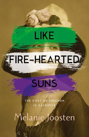 Like Fire-Hearted Suns by Melanie Joosten