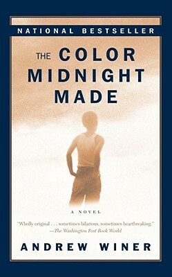 The Color Midnight Made : A Novel by Andrew Winer