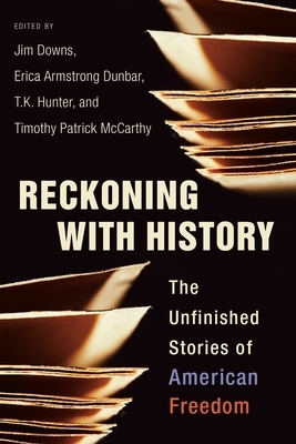 Reckoning with History: The Unfinished Stories of American Freedom by 