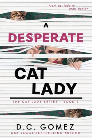A Desperate Cat Lady by D. C. Gomez