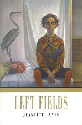 Left Fields by Jeanette Lynes