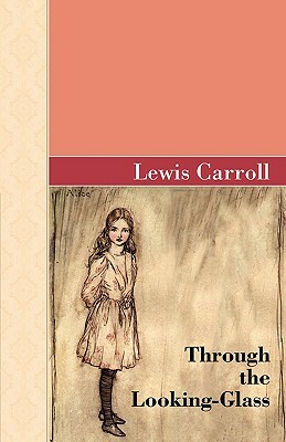 Through the Looking-Glass by Lewis Carroll