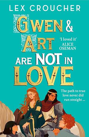 Gwen and Art Are Not in Love by Lex Croucher