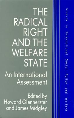 The Radical Right and the Welfare State: An International Assessment by James Midgley, Howard Glennerster