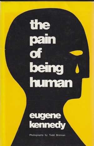 The Pain Of Being Human by Eugene Kennedy