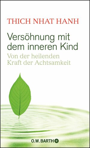 Versöhnung mit dem inneren Kind : von der heilenden Kraft der Achtsamkeit by Thích Nhất Hạnh, Ursula Richard