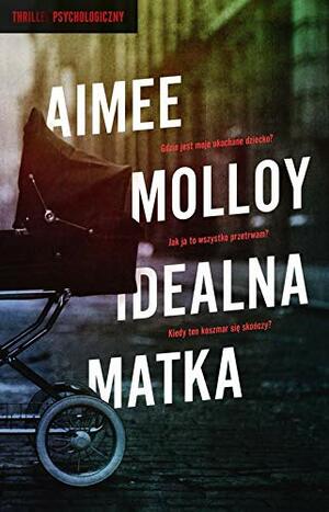 Idealna matka by Aimee Molloy