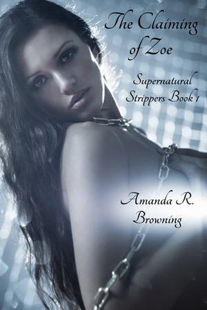 The Claiming of Zoe by Amanda R. Browning