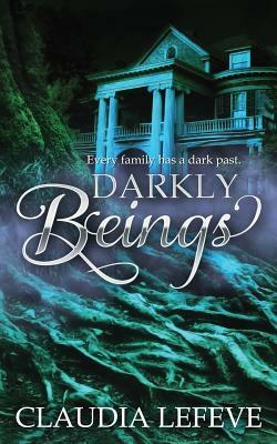 Darkly Beings by Claudia Lefeve