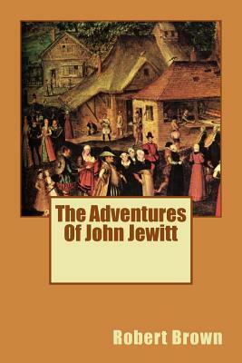 The Adventures Of John Jewitt by Robert Brown