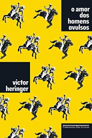 O amor dos homens avulsos by Victor Heringer