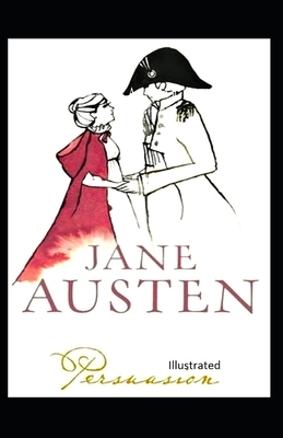 Persuasion Illustrated. by Jane Austen