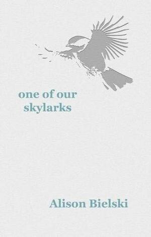 One of Our Skylarks by Alison J. Bielski, Bielski