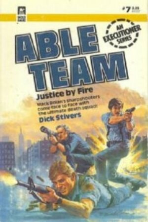Justice By Fire by Dick Stivers, G.H. Frost, Don Pendleton