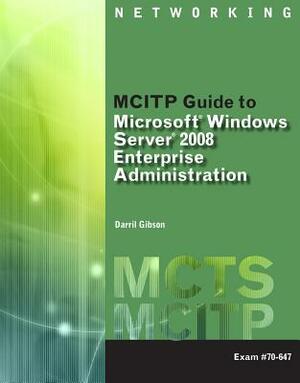 McItp Guide to Microsoft Windows Server 2008, Enterprise Administration (Exam # 70-647) [With 2 CDROMs] by Darril Gibson