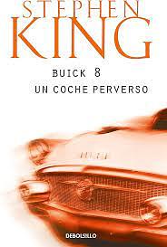 Buick 8: Un coche perverso by Stephen King
