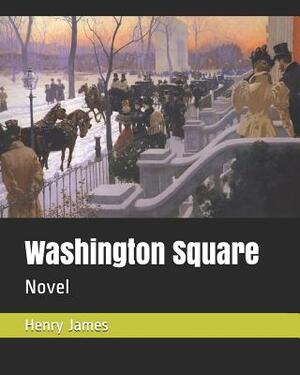 Washington Square: Novel by Henry James