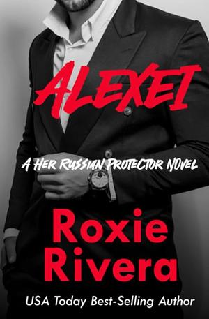 Alexei (Her Russian Protector #8) by Roxie Rivera