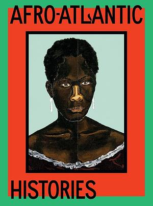 Afro-Atlantic Histories by Tomás Toledo, Adriano Pedrosa
