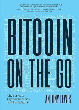 Bitcoin on the Go: The Basics of Bitcoins and Blockchains - Condensed by Antony Lewis