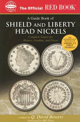 An Official Red Book: A Guide Book of Shield and Liberty Head Nickels: Complete Source for History, Grading, and Prices by Q. David Bowers