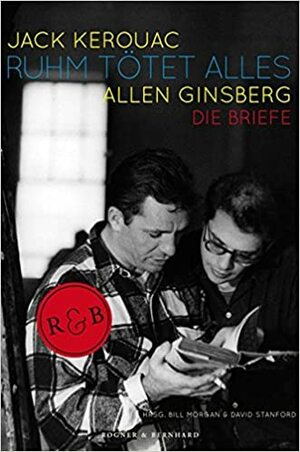 Ruhm tötet alles: Die Briefe by Allen Ginsberg, Jack Kerouac